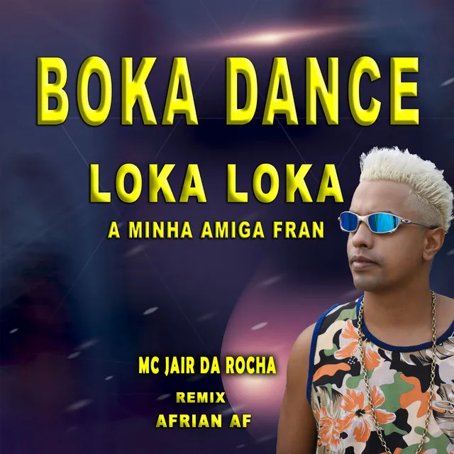 Boka Dance Loka Loka A Minha Amiga Fran - Afrian AF Remix