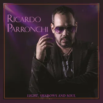 Light, Shadows and Soul by Ricardo Parronchi