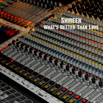 What's Better Than Love by Shireen