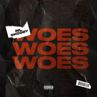 Woes by NL Skooby