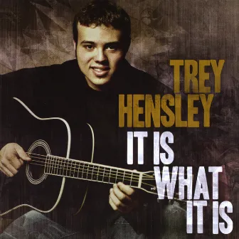 It Is What It Is by Trey Hensley