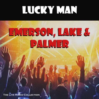 Lucky Man (Live) by Emerson, Lake & Palmer