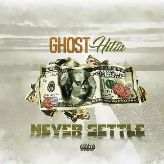 Never Settle by Ghost Hitta