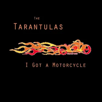 I Got a Motorcycle by The Tarantulas