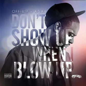 Don't Show Up When I Blow Up by Asar