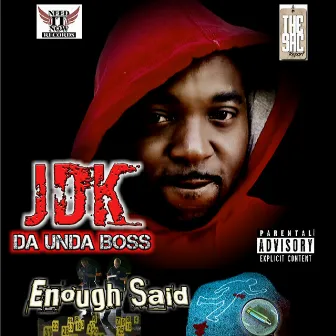 Enough Said by JDK Daundaboss