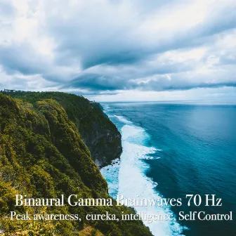 Binaural Gamma Brainwaves 70 Hz: Peak Awareness, Eureka, Intelligence, Self Control by Binaural Beats Life