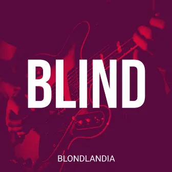 Blind by Blondlandia