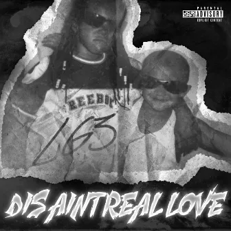 Dis Aint Real Love by LG3