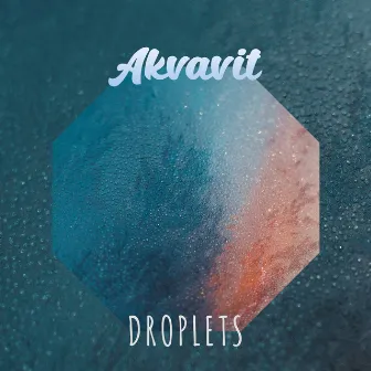 Droplets by Akvavit