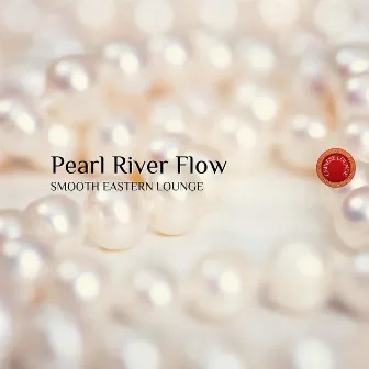 Pearl River Flow: Smooth Eastern Lounge by Chinese Lounge