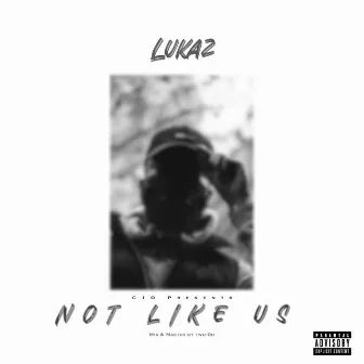 Not Like Us by Lukaz