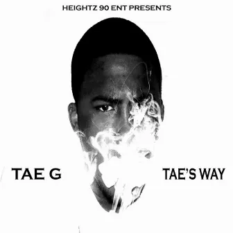 Tae's Way by Tae G