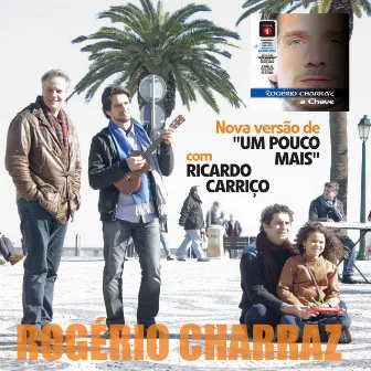 Um Pouco Mais (feat. Ricardo Carriço) by Rogério Charraz