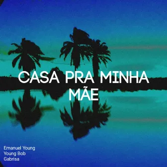 Casa pra Minha Mãe by Emanuel Young