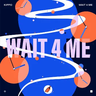 Wait 4 Me by KIPPO