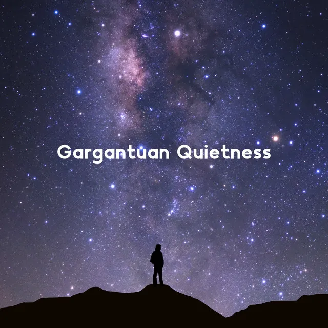 Gargantuan Quietness: Relaxation Space Ambient Music for Stress Relief, Sleep, Study, Massage