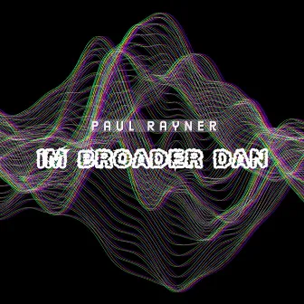 Im Broader Dan (Speed Garage Mix) by Paul Rayner