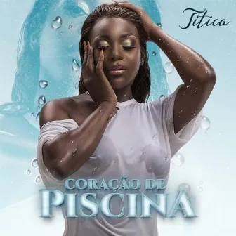 Coração de Piscina by Titica