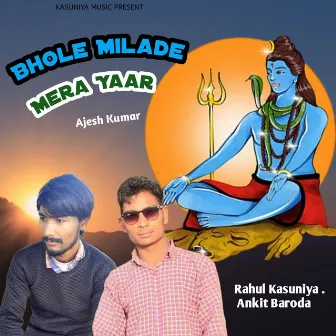 Bhole Milade Mera Yaar by Rahul Kasuniya