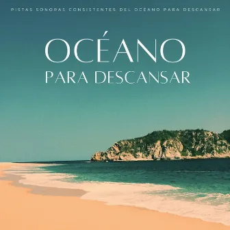 Pistas Sonoras Consistentes Del Océano Para Descansar by Corrientes oceánicas