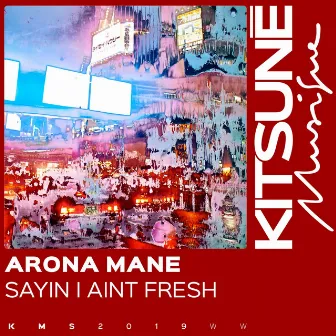 Sayin I Ain't Fresh by Arona Mane