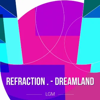 Dreamland by Refraction