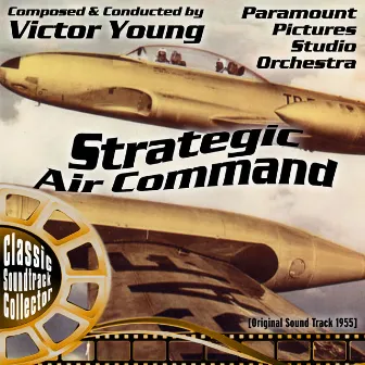 Strategic Air Command (Original Soundtrack) [1955] by Paramount Pictures Studio Orchestra