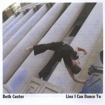 Lies I Can Dance To by Beth Custer