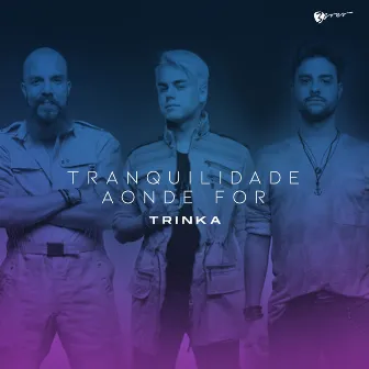 Tranquilidade Aonde For by Trinka