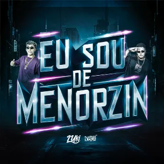 Eu Sou de Menorzin by Dushy Dj