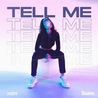 Tell Me by XER