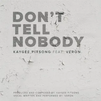 Don't Tell Nobody by Kaygee Pitsong