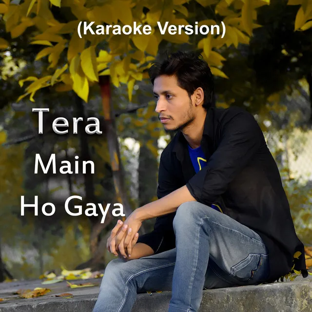 Tera Main Ho Gaya (Karaoke Version)