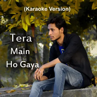 Tera Main Ho Gaya (Karaoke Version) by 