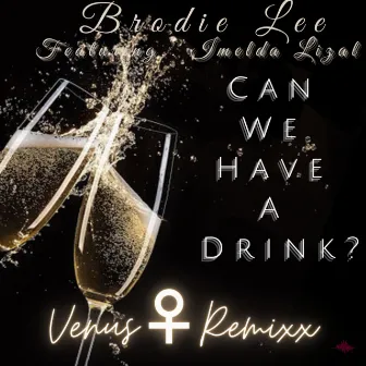 Can We Have a Drink? (Venus Remixx) by Imelda Lizal