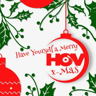 Have Yourself a Merry Hov X-Mas by House of Vibe