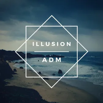 Illusion by ADM