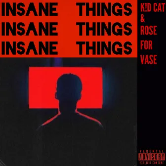 Insane Things by Rose for Vase