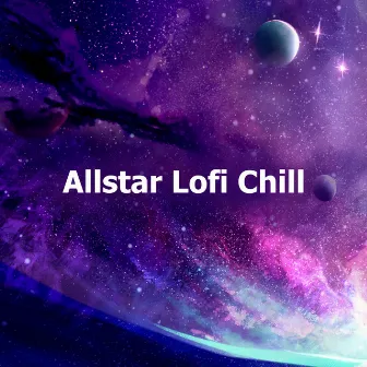 Allstar Lofi Chill by Lofi Hip-Hop Beat