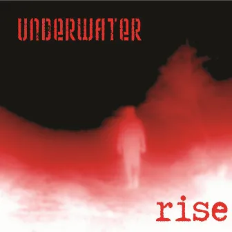 Rise by Underwater