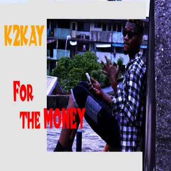 For the Money by K2kay