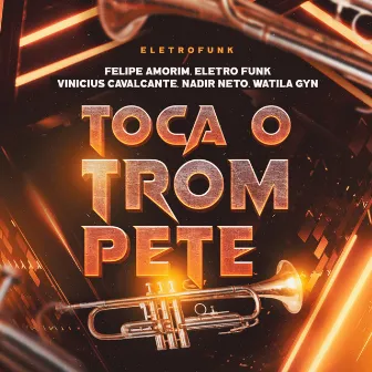 Toca o Trompete (Eletrofunk Remix) by Nadir Netto