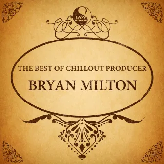 The Best of Chillout Producer: Bryan Milton by Bryan Milton