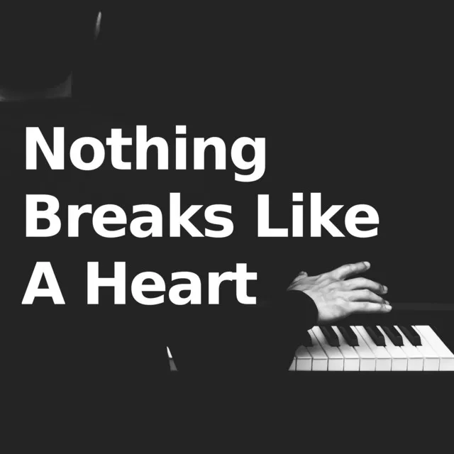 Nothing Breaks Like A Heart - Piano Version