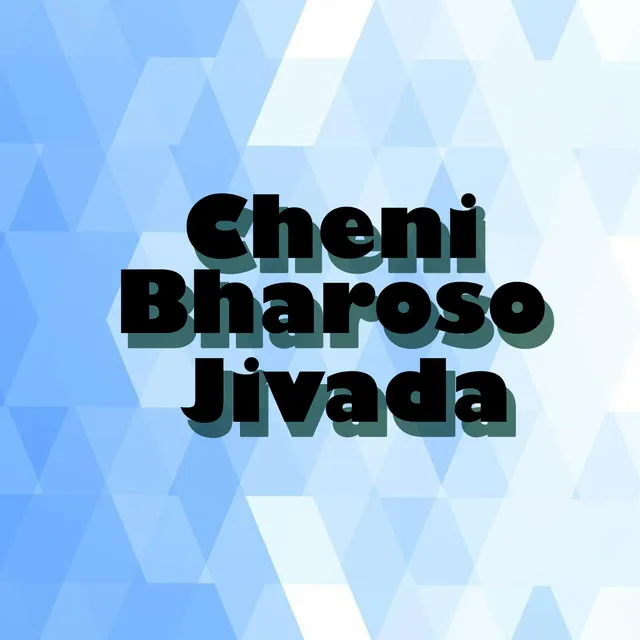 Cheni Bharoso Jivada