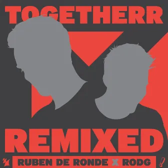 TogetheRR (Remixed) by Ruben de Ronde