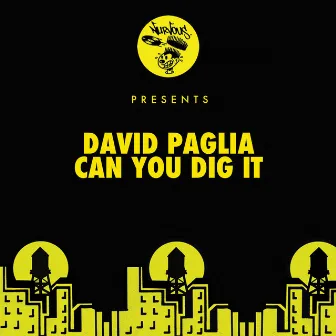 Can You Dig It by David Paglia