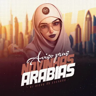 Aviso pras novinhas da arabia by DJ Diego do Escadão