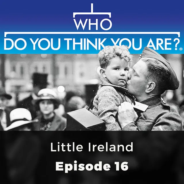 Chapter 2 - Little Ireland - Who Do You Think You Are?, Episode 16